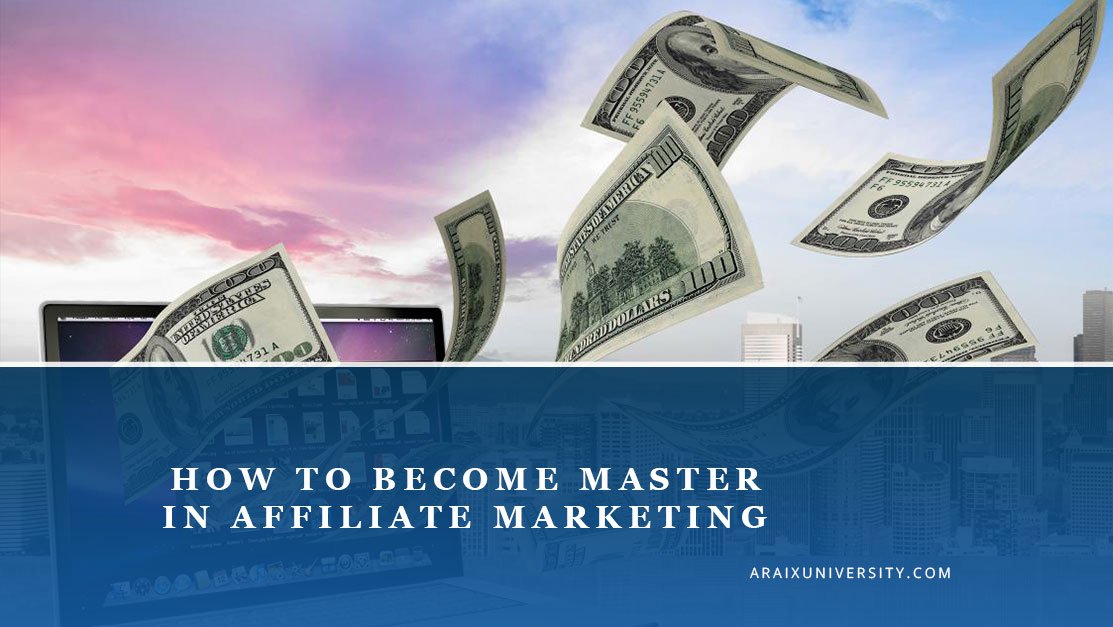 How to Become Master in Affiliate Marketing