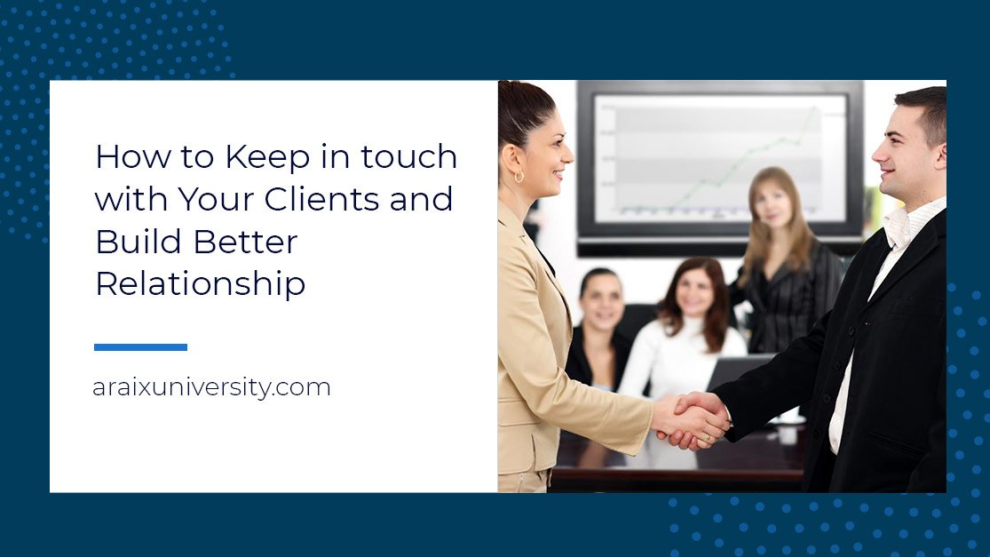 How to Keep in touch with Your Clients and Build Better Relationship