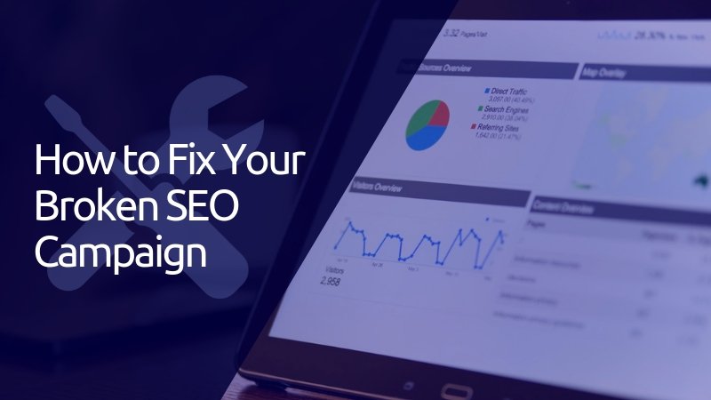 Why Your SEO Campaign Is Failing and How to Fix It